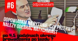 Czy PRZERWĘ należy odebrać NATYCHMIAST po 4,5 godzinach okresu prowadzenia pojazdu?