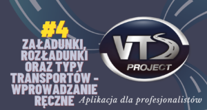 Aplikacja VTS #4 Ręczne dodawanie załadunków i rozładunków oraz typów transportu