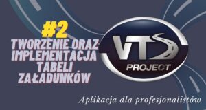 Aplikacja VTS: #2 Tworzenie oraz implementacja tabeli załadunków