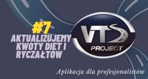 Aplikacja VTS #7 Aktualizujemy kwoty diet i ryczałtów w związku ze zmianą przepisów