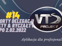 VTS – Raport delegacji – jak rozliczać diety i ryczałty kierowców po 2.02.2022 r. ?