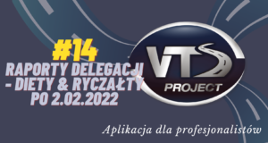 VTS – Raport delegacji – jak rozliczać diety i ryczałty kierowców po 2.02.2022 r. ?