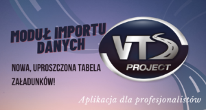 Nowość VTS: Moduł importu danych – uproszczona tabela załadunków