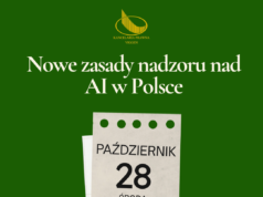 Nowe zasady nadzoru nad sztuczną inteligencją w Polsce – co zmienia się 28 października 2026 r.?