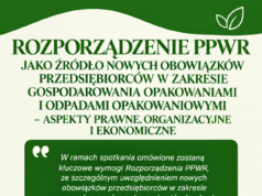 Rozporządzenie PPWR jako źródło nowych obowiązków przedsiębiorców w zakresie gospodarowania opakowaniami i odpadami opakowaniowymi – aspekty prawne, organizacyjne i ekonomiczne