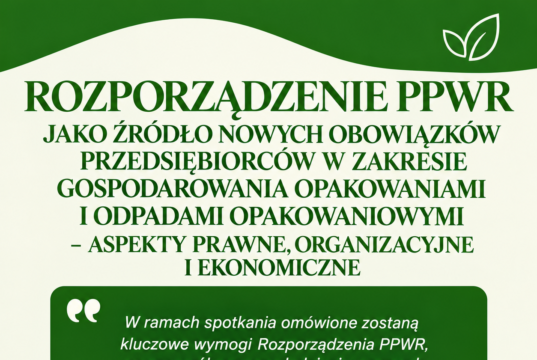 Rozporządzenie PPWR jako źródło nowych obowiązków przedsiębiorców w zakresie gospodarowania opakowaniami i odpadami opakowaniowymi – aspekty prawne, organizacyjne i ekonomiczne